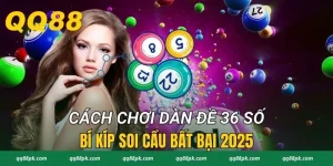 Cách Chơi Dàn Đề 36 Số - Bí Kíp Soi Cầu Bất Bại 2025