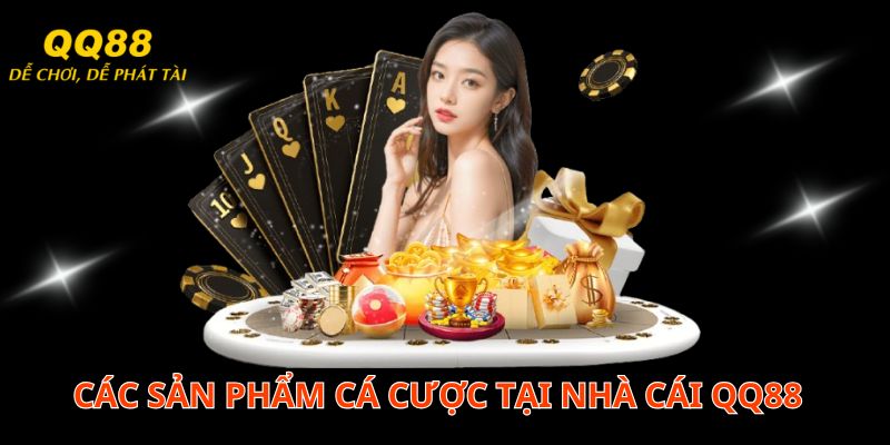 sản phẩm kinh doanh tại nhà cái qq88